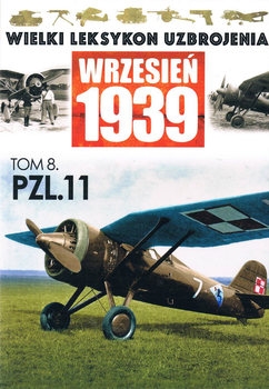 PZL.11 (Wielki Leksykon Uzbrojenia Wrzesien 1939 Tom 8)