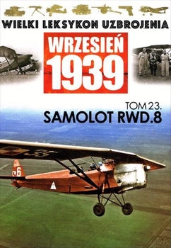 Samolot RWD.8 (Wielki Leksykon Uzbrojenia Wrzesien 1939 Tom 23)