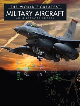 The World's Greatest Military Aircraft: An Illustrated History