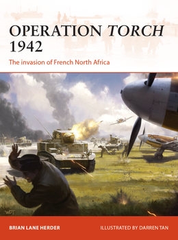 Operation Torch 1942: The Invasion of French North Africa (Osprey Campaign 312)