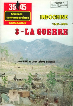 Indochine 1945-1954 (3): La Guerre (39/45 Magazine Hors Serie 8)