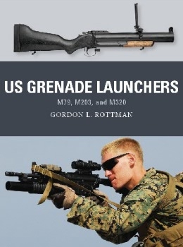 US Grenade Launchers: M79, M203, and M320 (Osprey Weapon 57)