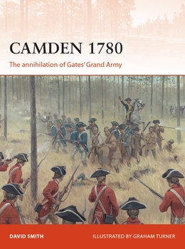 Camden 1780: The Annihilation of Gates Grand Army (Osprey Campaign 292)