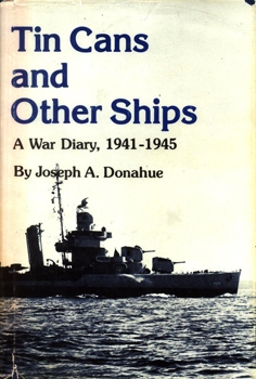 Tin Cans and Other Ships: A War Diary, 1941-1945