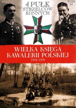 4 Pulk Strzelcow Konnych - Wielka Ksiega Kawalerii Polskiej 1918-1939 Tom 34