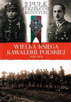 2 Pulk Strzelcow Konnych (Wielka Ksiega Kawalerii Polskiej 1918-1939 Tom 32)