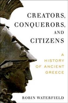 Creators, Conquerors, and Citizens : A History of Ancient Greece
