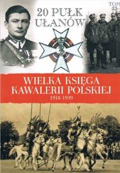 20 Pulk Ulanow (Wielka Ksiega Kawalerii Polskiej 1918-1939 Tom 23)