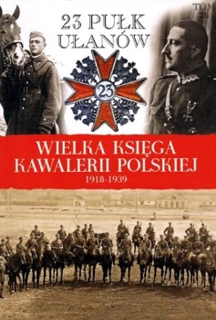 23 Pulk Ulanow Grodzienskich (Wielka Ksiega Kawalerii Polskiej 1918-1939 Tom 26)