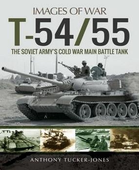 T-54/55: The Soviet Army's Cold War Main Battle Tank (Images of War)