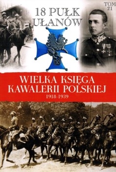18 Pulk Ulanow Pomorskich (Wielka Ksiega Kawalerii Polskiej 1918-1939 Tom 21)