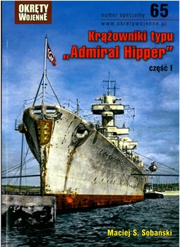 Krazowniki typu "Admiral Hipper" czesc 1 [Okrety Wojenne Numer specjalny 65]
