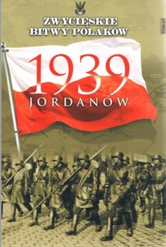 Jordan&#243;w 1939 - Zwycieskie Bitwy Polakow Tom 69