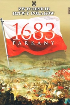 Parkany 1683 - Zwycieskie Bitwy Polakow Tom 54