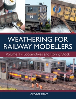 Weathering for Railway Modellers Volume 1: Locomotives and Rolling Stock