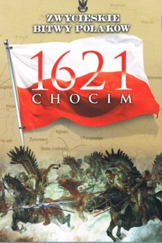 Chocim 1621 (Zwycieskie Bitwy Polakow Tom 6)