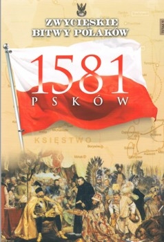 Pskow 1581 (Zwycieskie Bitwy Polakow Tom 9)