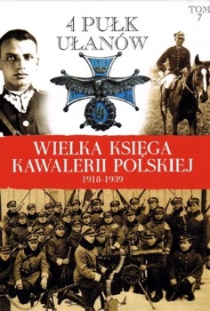 4 Pulk Ulanow Zaniemienskich - Wielka Ksiega Kawalerii Polskiej 1918-1939 Tom 7