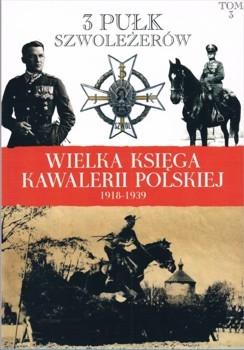 3 Pulk Szwolezerow Mazowieckich (Wielka Ksiega Kawalerii Polskiej 1918-1939 Tom 3)