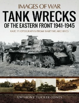 Tank Wrecks of the Eastern Front 1941-1945 (Images of War)
