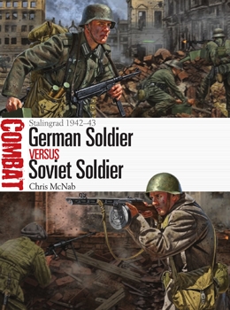 German Soldier vs Soviet Soldier: Stalingrad 1942-1943 (Osprey Combat 28)