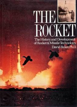 The Rocket: The History and Development of Rocket and Missile Technology
