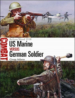 US Marine vs German Soldier: Belleau Wood 1918 (Osprey Combat 32)