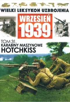 Karabiny maszynowe Hotchkiss - Wielki Leksykon Uzbrojenia. Wrzesien 1939 Tom 31