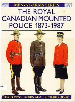 Osprey  Men-at-Arms 197 - The Royal Canadian Mounted Police 1873–1987