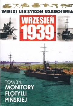 Monitory Flotylli Pinskiej (Wielki Leksykon Uzbrojenia. Wrzesien 1939 Tom 34)
