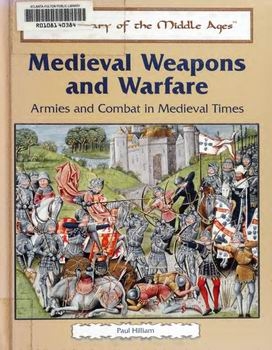 Medieval Weapons and Warfare: Armies and Combat in Medieval Times