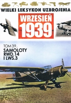Samoloty RWD.14 i LWS.3 (Wielki Leksykon Uzbrojenia. Wrzesien 1939 Tom 39)