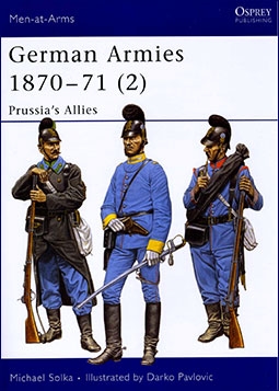 Osprey Men-at-Arms 422. German Armies 1870–71 (2) Prussia’s Allies