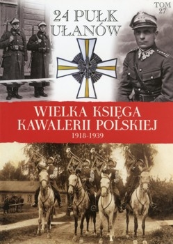 24 Pulk Ulanow (Wielka Ksiega Kawalerii Polskiej 1918-1939 Tom 27)