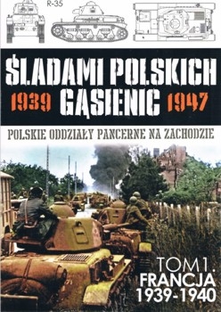 Francja 1939-1940 - Sladami Polskich Gasienic Tom 1