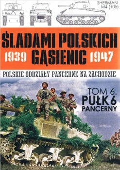 Pulk 6 Pancerny - Sladami Polskich Gasienic Tom 6