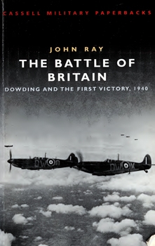 The Battle of Britain: Dowding and the First Victory 1940