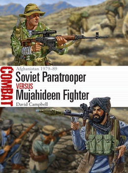 Soviet Paratrooper vs Mujahideen Fighter: Afghanistan 1979-1989 (Osprey Combat 29)