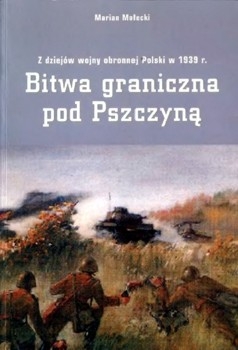Bitwa graniczna pod Pszczyna. Z dziejow wojny obronnej Polski w 1939 r.