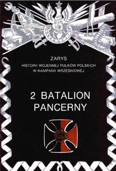 2 Batalion Pancerny (Zarys historii wojennej pulkow polskich w kampanii wrzesniowej. Zeszyt 21)
