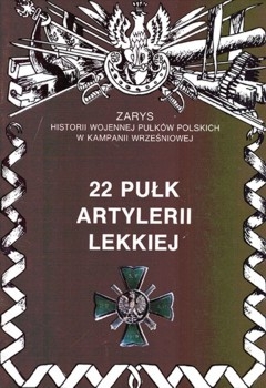 22 Pulk Artylerii Lekkiej (Zarys historii wojennej pulkow polskich w kampanii wrzesniowej. Zeszyt 23)