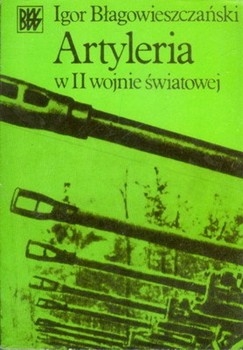 Artyleria w II wojnie swiatowej (Biblioteczka Wiedzy Wojskowej)