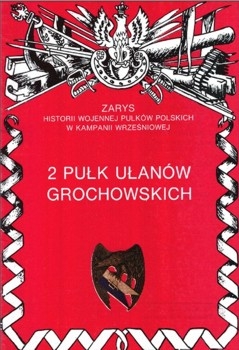 2 Pulk Ulanow Grochowskich (Zarys historii wojennej pulkow polskich w kampanii wrzesniowej. Zeszyt 26)