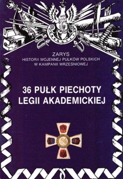 36 Pulk Piechoty Legii Akademickiej (Zarys historii wojennej pulkow polskich w kampanii wrzesniowej. Zeszyt 31)