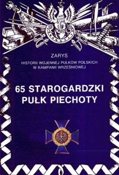 65 Starogardzki Pulk Piechoty (Zarys historii wojennej pulkow polskich w kampanii wrzesniowej. Zeszyt 33)