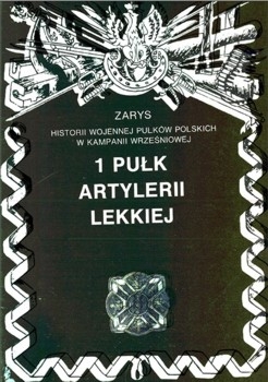 1 Pulk Artylerii Lekkiej (Zarys historii wojennej pulkow polskich w kampanii wrzesniowej. Zeszyt 35)