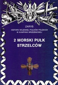 2 Morski Pulk Strzelcow (Zarys historii wojennej pulkow polskich w kampanii wrzesniowej. Zeszyt 38)