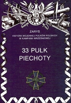 33 Pulk Piechoty (Zarys historii wojennej pulkow polskich w kampanii wrzesniowej. Zeszyt 39)