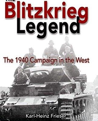 The Blitzkrieg Legend: the 1940 Campaign in the West