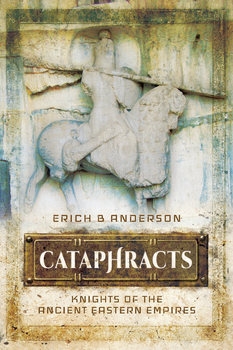 Cataphracts: Knights of the Ancient Eastern Empires